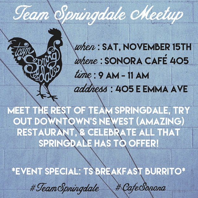 Alright Friends! Let's hang out! Cafe Sonora has agreed to let us take over their restaurant from 9-11am one week from today! They'll have huge $5 chorizo burritos on special (plus their regular menu). Otherwise, let's just meet up, hang out, and high five one another! #teamspringdale